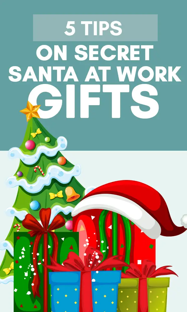How To Play Secret Santa At Work: 5 Tips For Success … And How To Not Get Fired in 2022