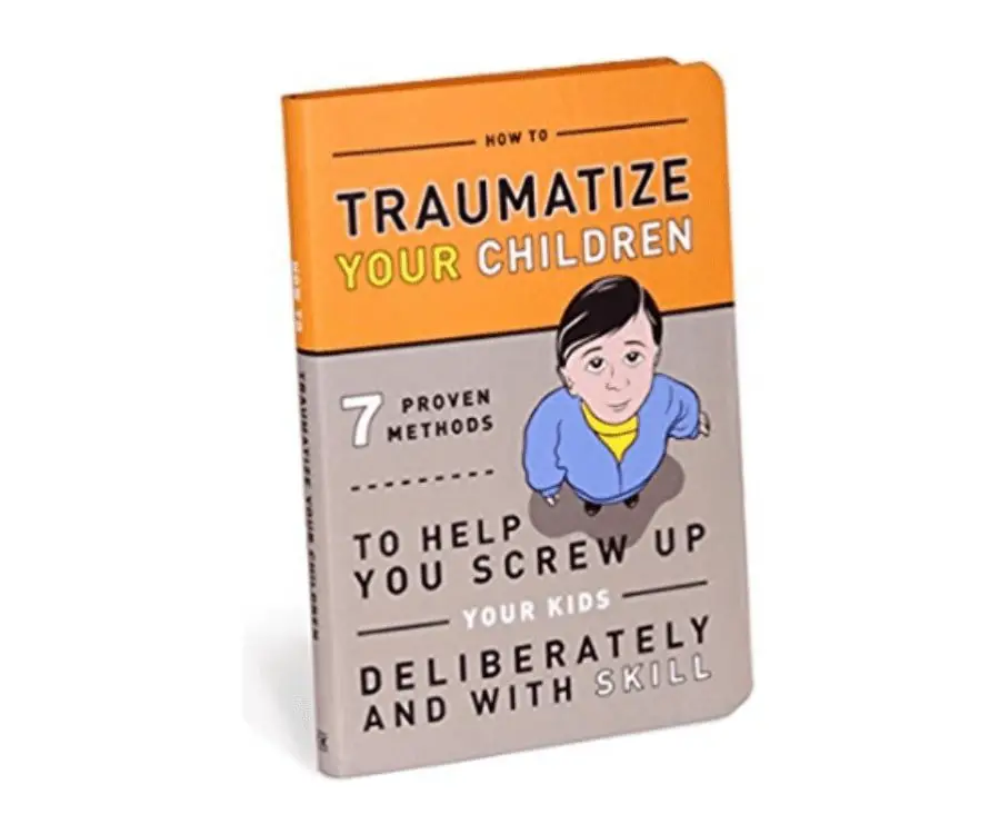 Traumatize Your Children 7 Proven Methods Book