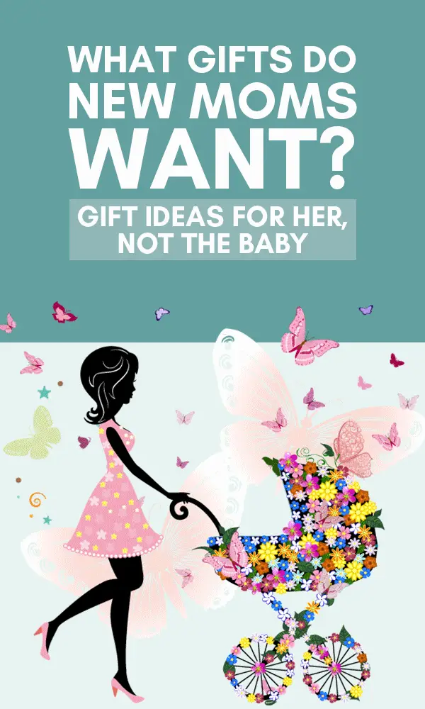What Gifts Do New Moms Want? Something For Her, Not The Baby