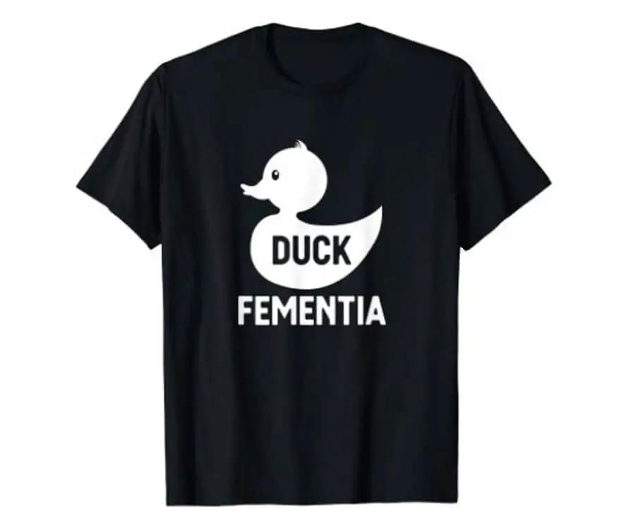 Duck Fementia Shirt