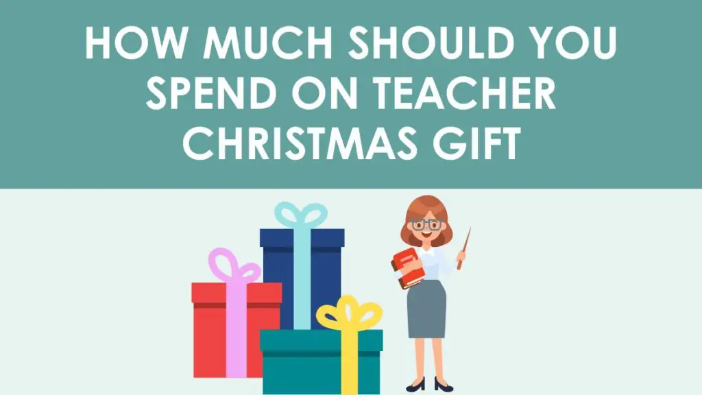 How Much Should You Spend On Teacher Christmas Gift